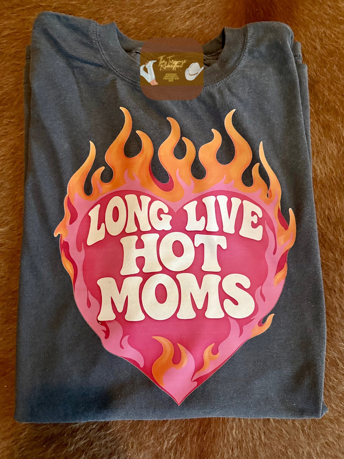 Long Live Hot Moms Tee